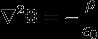 {\nabla}^2 \Phi = - {\rho \over \epsilon_0}