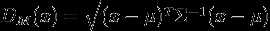D_M(x) = \sqrt{(x - \mu)^T \Sigma^{-1} (x-\mu)}